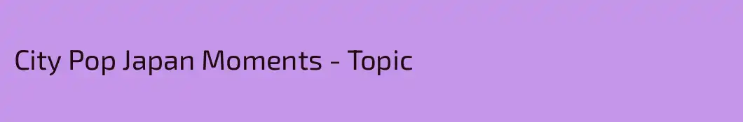 City Pop Japan Moments - Topic